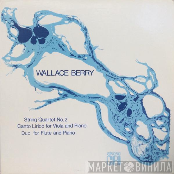 Wallace Berry - String Quartet No. 2 / Canto Lirico For Viola And Piano / Duo For Flute And Piano