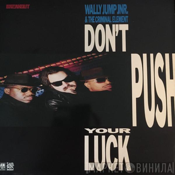  Wally Jump Jr & The Criminal Element  - Don't Push Your Luck