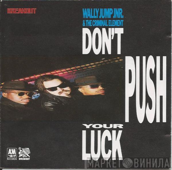 Wally Jump Jr & The Criminal Element - Don't Push Your Luck