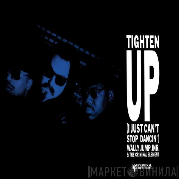 Wally Jump Jr & The Criminal Element - Tighten Up (I Just Can't Stop Dancin')