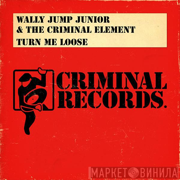  Wally Jump Jr & The Criminal Element  - Turn Me Loose