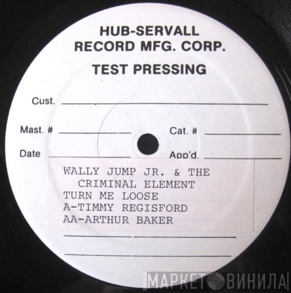  Wally Jump Jr & The Criminal Element  - Turn Me Loose