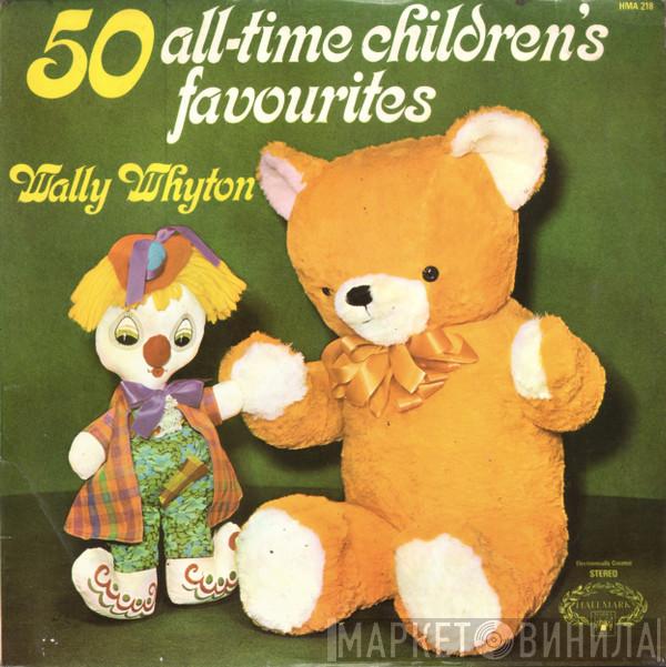 Wally Whyton - 50 All-Time Children's Favourites