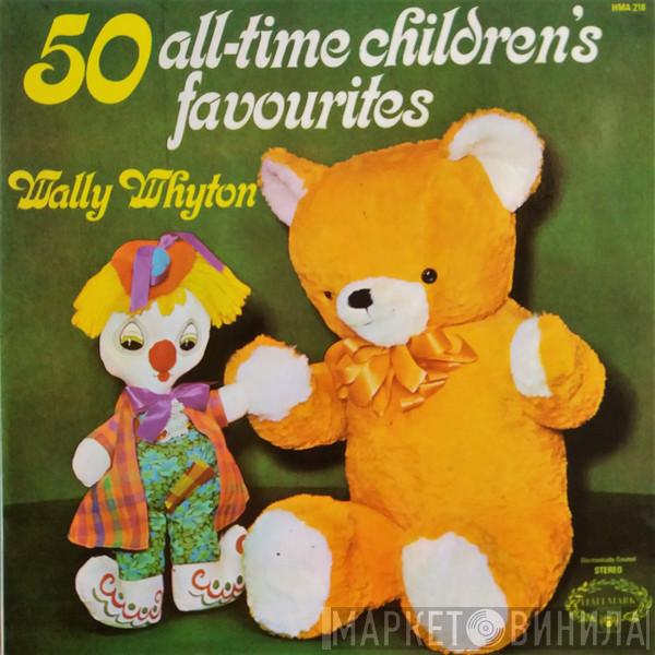 Wally Whyton - 50 All-Time Children's Favourites
