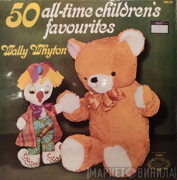  Wally Whyton  - 50 All-Time Children's Favourites