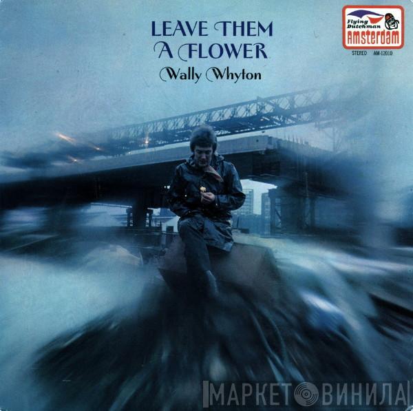  Wally Whyton  - Leave Them A Flower