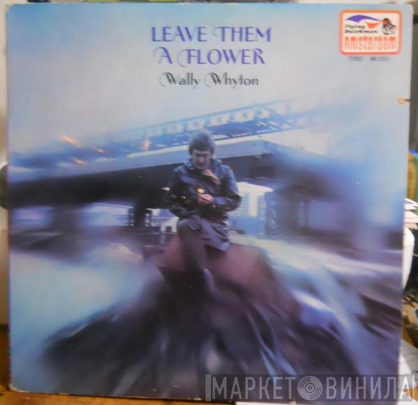  Wally Whyton  - Leave Them A Flower