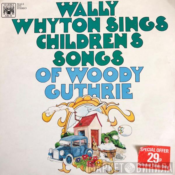  Wally Whyton  - Wally Whyton Sings Childrens Songs Of Woody Guthrie