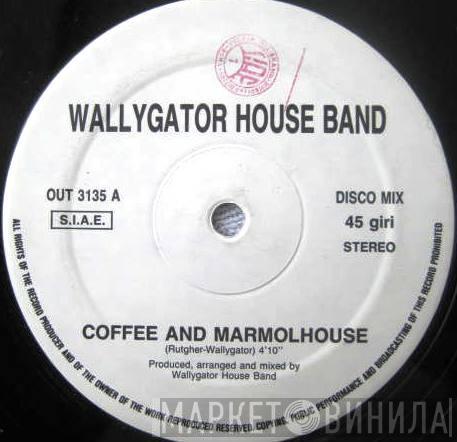 Wallygator House Band - Coffee And Marmolhouse