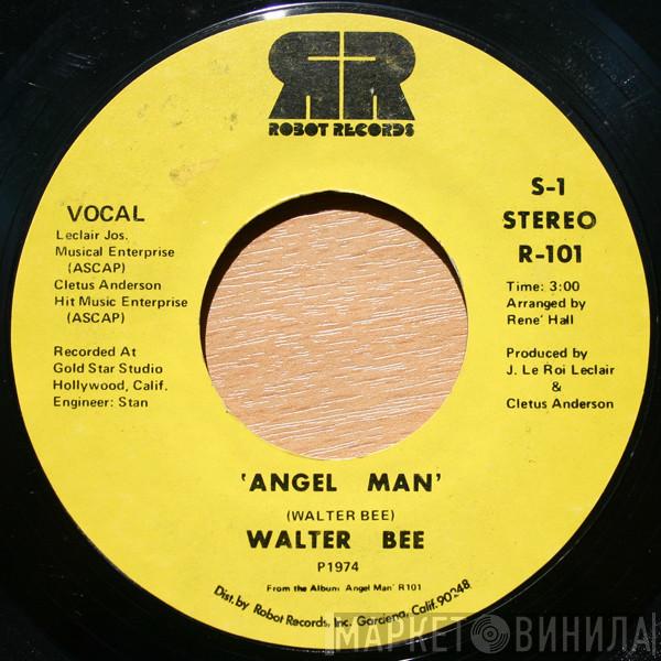 Walter Bee  - Angel Man / Glad I Came To Your Rescue