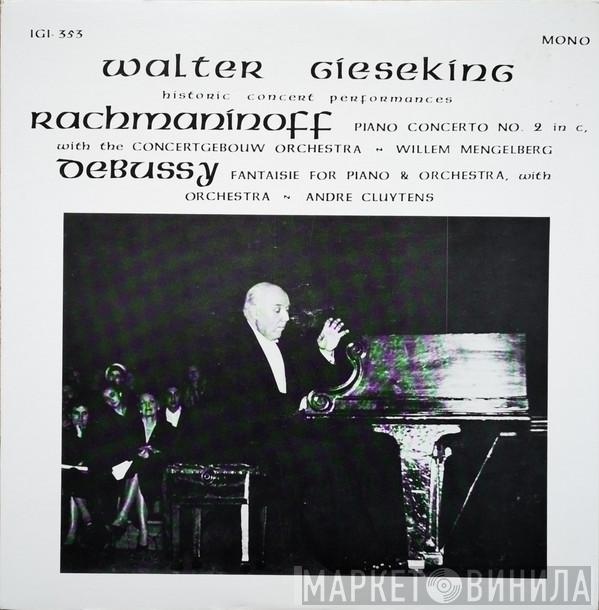Walter Gieseking, Sergei Vasilyevich Rachmaninoff, Claude Debussy - Walter Gieseking Historic Concert Performances