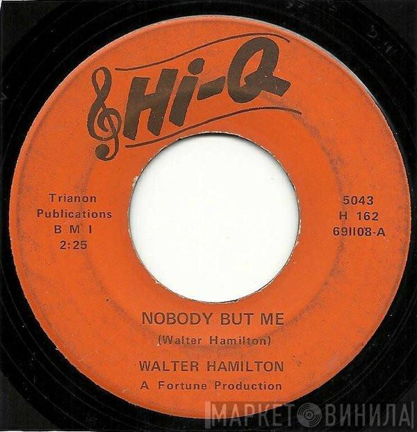 Walter Hamilton - Nobody But Me