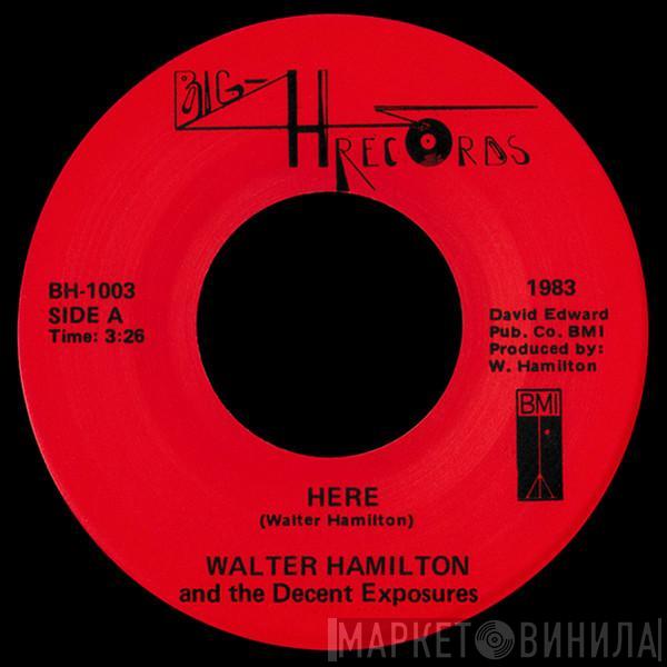  Walter Hamilton and The Decent Exposure  - Here / Day Or Night