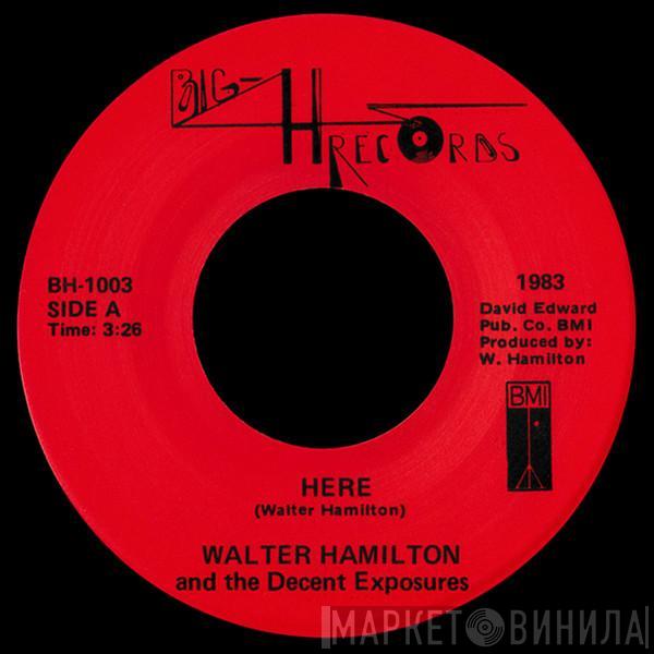 Walter Hamilton and The Decent Exposure - Here / Day Or Night