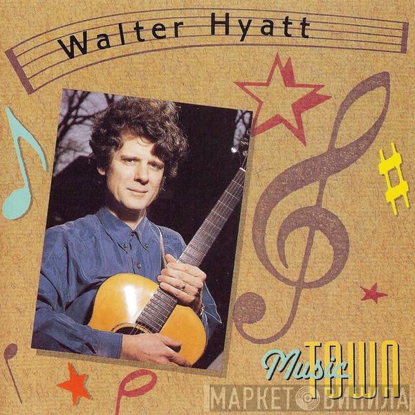 Walter Hyatt - Music Town