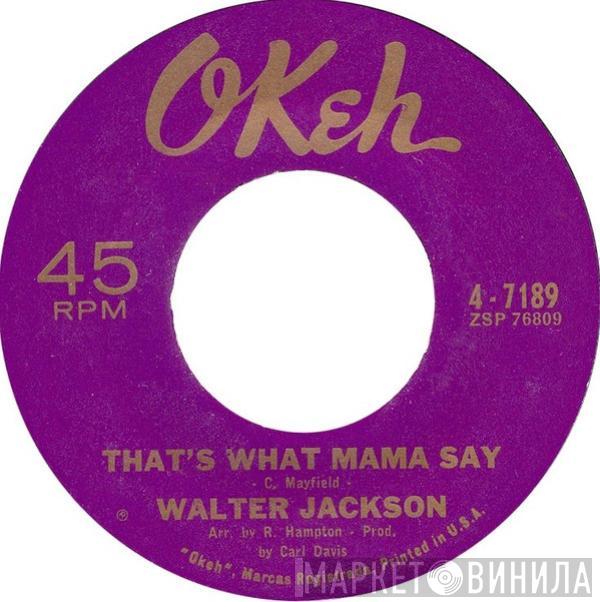  Walter Jackson  - That's What Mama Say / What Would You Do