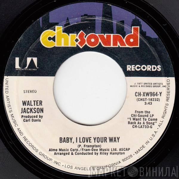 Walter Jackson - Baby, I Love Your Way / What Would You Do