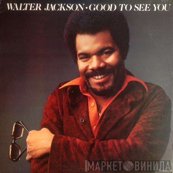 Walter Jackson - Good To See You