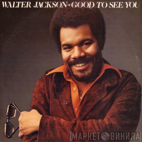 Walter Jackson - Good To See You