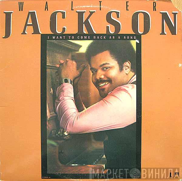 Walter Jackson - I Want To Come Back As A Song