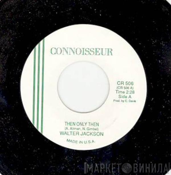 Walter Jackson, Julie Grant - Then Only Then