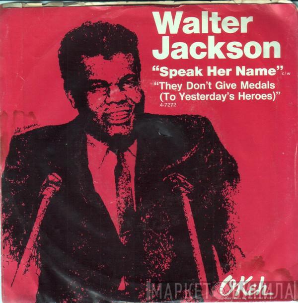 Walter Jackson - Speak Her Name