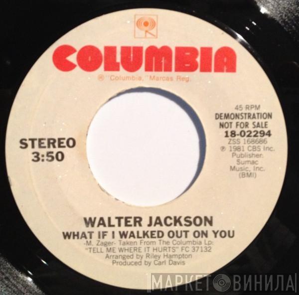 Walter Jackson - What If I Walked Out On You