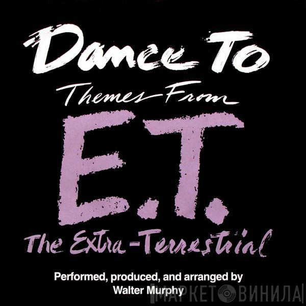 Walter Murphy - Dance To Themes From E.T. The Extra-Terrestrial