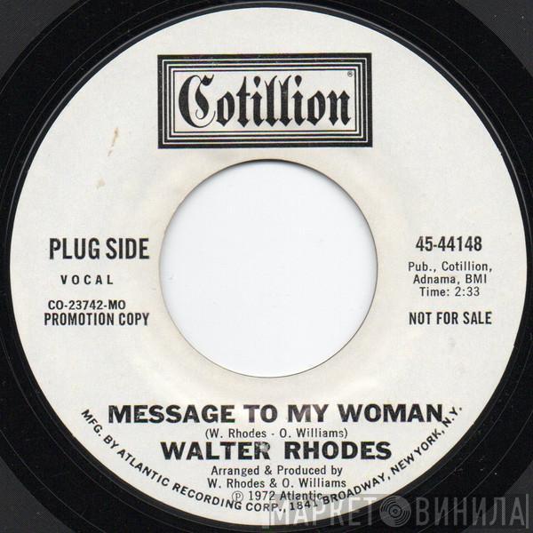 Walter Rhodes - Message To My Woman / It's Not What You Do