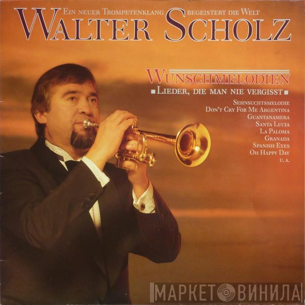 Walter Scholz - Wunschmelodien - Lieder, Die Man Nie Vergisst