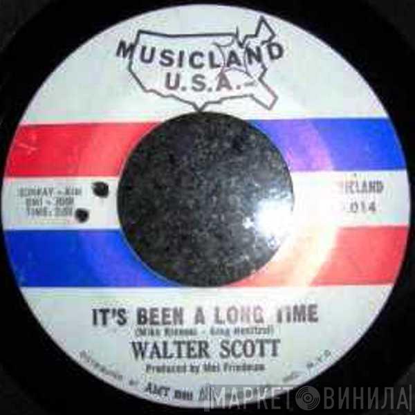 Walter Scott  - It's Been A Long Time / Proud