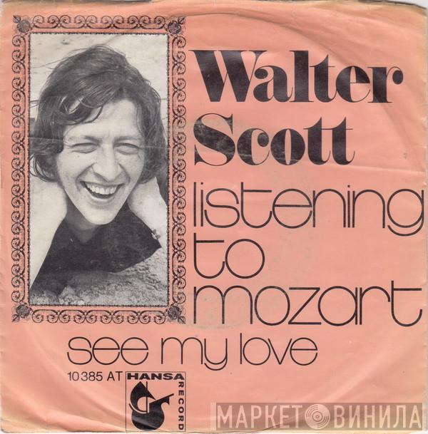 Walter Scott  - Listening To Mozart