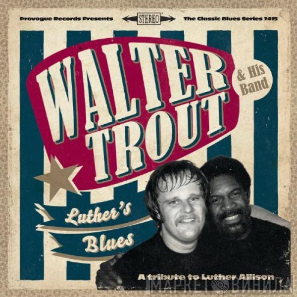Walter Trout & His Band - Luther's Blues (A Tribute To Luther Allison)