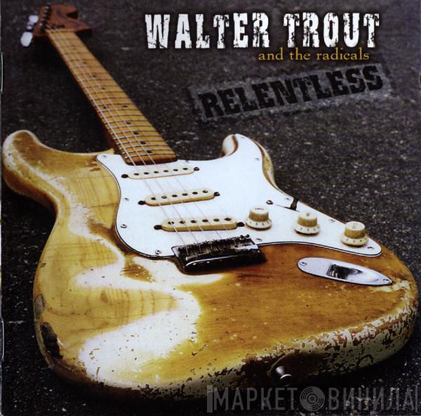 Walter Trout And The Radicals - Relentless