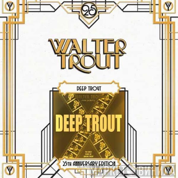 Walter Trout - Deep Trout (The Early Years Of Walter Trout)