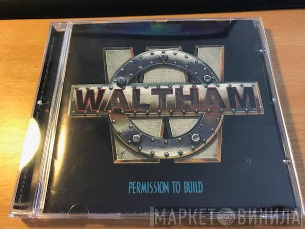 Waltham - Permission To Build