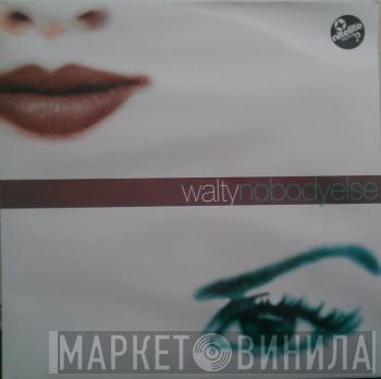 Walty - Nobody Else