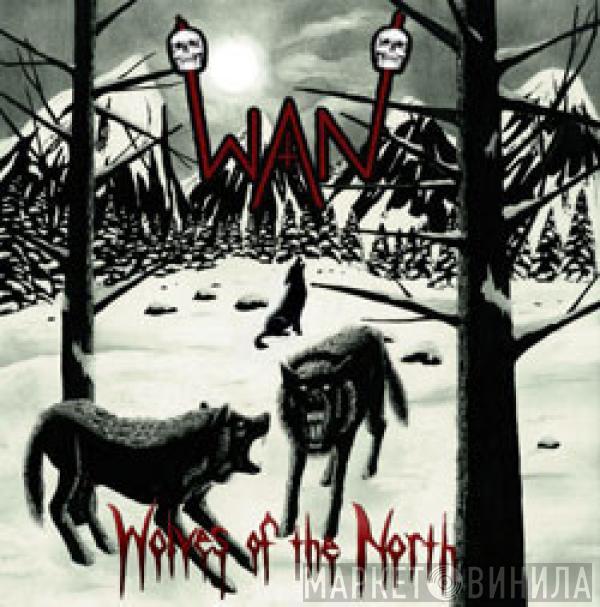 Wan  - Wolves Of The North