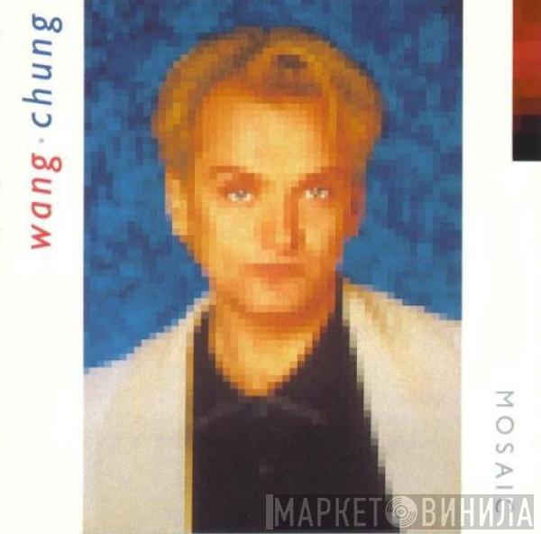 Wang Chung - Mosaic