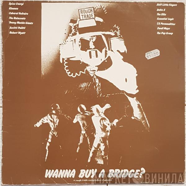  - Wanna Buy A Bridge?