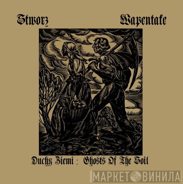 Wapentake, Stworz - Duchy Ziemi / Ghosts Of The Soil