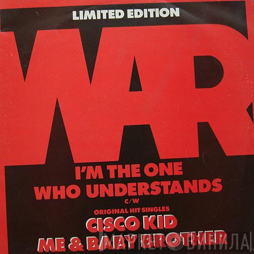  War  - I'm The One Who Understands / Cisco Kid / Me & Baby Brother