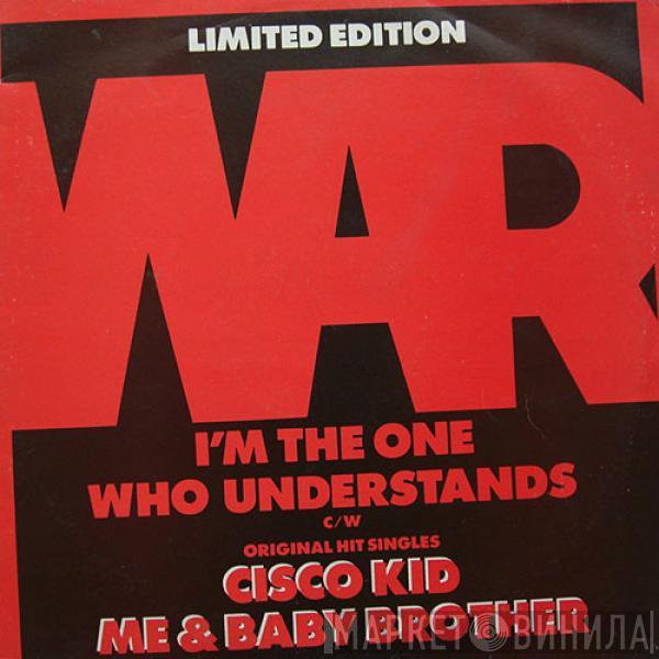 War - I'm The One Who Understands / Cisco Kid / Me & Baby Brother