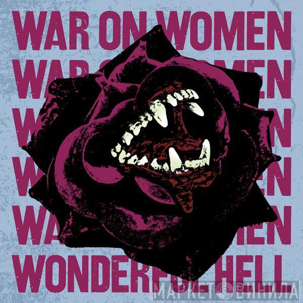  War On Women  - Wonderful Hell