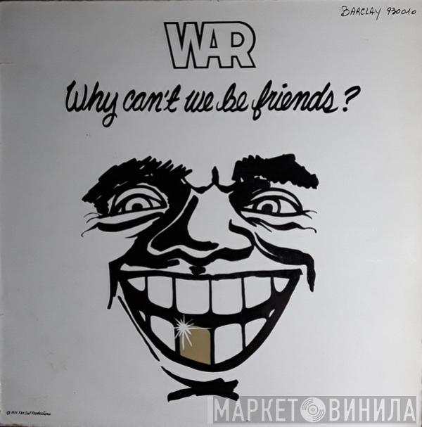  War  - Why Can't We Be Friends?