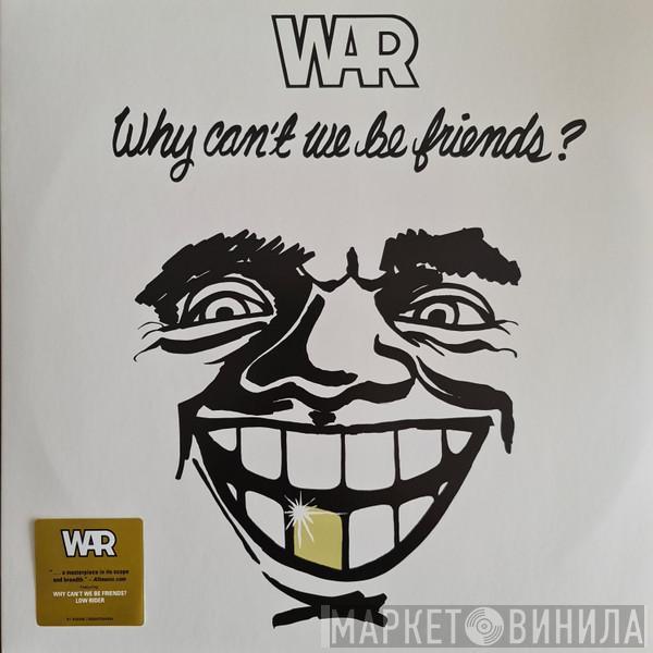  War  - Why Can't We Be Friends?