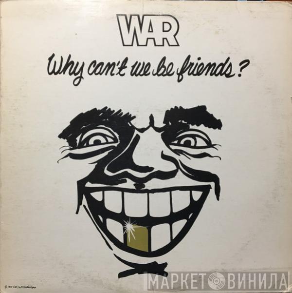  War  - Why Can't We Be Friends?