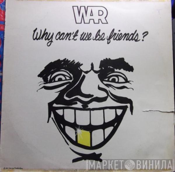  War  - Why Can't We Be Friends?