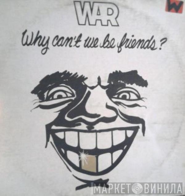  War  - Why Can't We Be Friends?