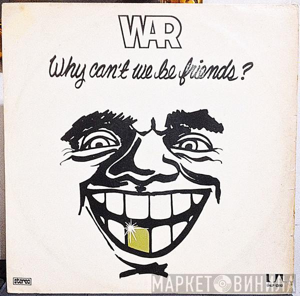  War  - Why Can't We Be Friends?